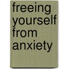 Freeing Yourself From Anxiety by Tamar Chansky