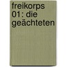 Freikorps 01: Die Geächteten door Ernst von Salomon