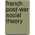 French Post-War Social Theory