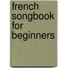 French Songbook For Beginners door Anthony Marks