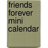 Friends Forever Mini Calendar by Not Available