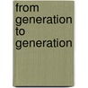 From Generation To Generation by Shmuel Noah Eisenstadt