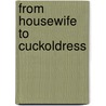 From Housewife To Cuckoldress door Alex Hathaway
