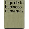 Ft Guide To Business Numeracy door Leo Gough