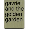 Gavriel and the Golden Garden door Menucha Fuchs