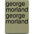 George Morland George Morland