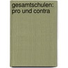 Gesamtschulen: Pro Und Contra by Markus Frieling