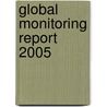 Global Monitoring Report 2005 by World Bank Group