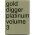 Gold Digger Platinum Volume 3