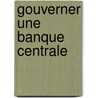 Gouverner Une Banque Centrale by Plusieurs