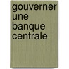 Gouverner Une Banque Centrale door Plusieurs