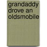 Grandaddy Drove An Oldsmobile by Thomas Harrison Moore