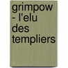 Grimpow - L'Elu Des Templiers by Rafael Balos