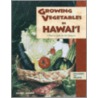Growing Vegetables in Hawai'i door Kathy Oshiro