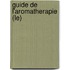 Guide De L'Aromatherapie (Le)