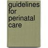 Guidelines for Perinatal Care by American College Obstetricians and Gynec
