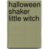 Halloween Shaker Little Witch by Debbie Rivers-Moore