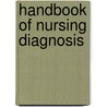 Handbook of Nursing Diagnosis by Rn Carpenito-moyet Lynda Juan