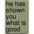He Has Shown You What Is Good