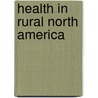 Health In Rural North America by Wilbert M. Gesler