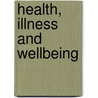 Health, Illness And Wellbeing by Rebecca Fanany