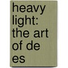 Heavy Light: The Art Of De Es door Schwertberger