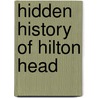 Hidden History of Hilton Head door Alice E. Sink