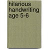 Hilarious Handwriting Age 5-6 by Louis Fidge