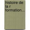 Histoire De La R Formation... by Wim Meiners