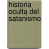 Historia Oculta Del Satanismo door Santiago Camacho Hidalgo