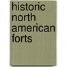 Historic North American Forts door Peter F. Copeland