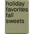 Holiday Favorites Fall Sweets