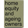 Home Equity And Ageing Owners door Lorna Fox O'Mahony