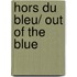 Hors Du Bleu/ Out of the Blue