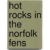 Hot Rocks in the Norfolk Fens door Andy Crowson