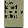 How I Joined Humanity at Last door Dale Zieroth