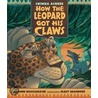How The Leopard Got His Claws by John Iroaganachi