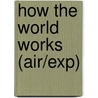 How The World Works (Air/Exp) by Noam Chomsky
