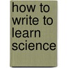 How To Write To Learn Science by John Dorroh