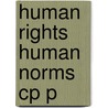 Human Rights Human Norms Cp P door Theodor Meron