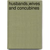 Husbands,Wives And Concubines by Emyln Eisenach