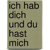Ich Hab Dich Und Du Hast Mich by Nele Moost