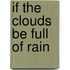 If The Clouds Be Full Of Rain