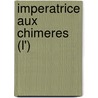 Imperatrice Aux Chimeres (L') door Pierre Saint