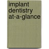 Implant Dentistry At-A-Glance door Philippe Bouchard