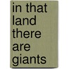 In That Land There Are Giants door Gary Allison Powell