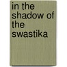 In The Shadow Of The Swastika by Matthew Seligman
