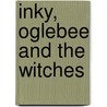 Inky, Oglebee and the Witches by Don Stansberry