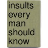 Insults Every Man Should Know door Nick Mamatas