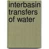 Interbasin Transfers Of Water door Professor Charles W. Howe